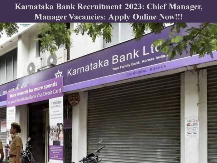 Karnataka Bank Recruitment 2023: Chief Manager, Manager Vacancies: Apply Online Now!!!