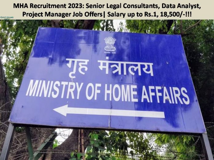 MHA Recruitment 2023: Senior Legal Consultants, Data Analyst, Project Manager Job Offers| Salary up to Rs.1, 18,500/-!!!