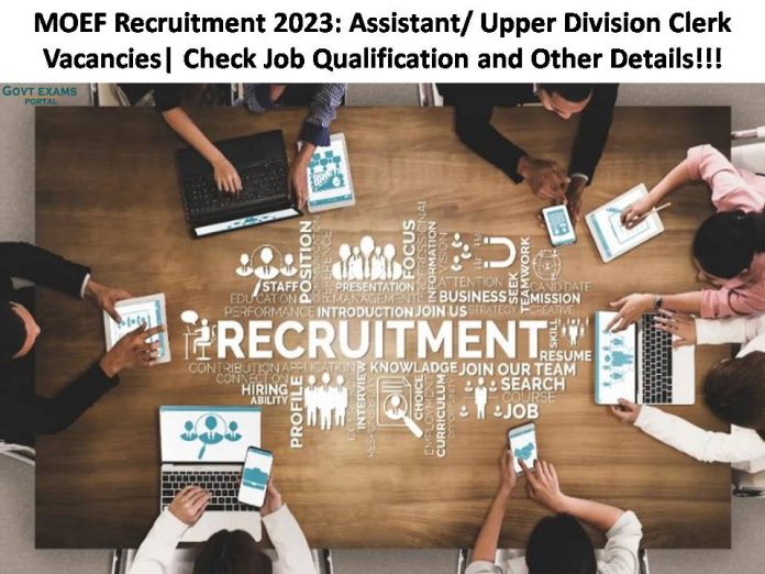 MOEF Recruitment 2023: Assistant/ Upper Division Clerk Vacancies| Check Job Qualification and Other Details!!!