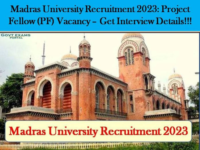 Madras University Recruitment 2023: Project Fellow (PF) Vacancy – Get Interview Details!!!