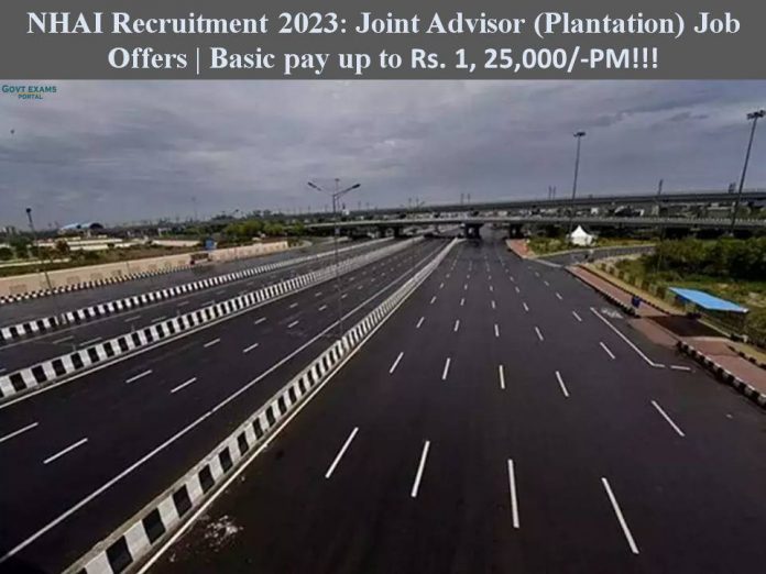 NHAI Recruitment 2023: Joint Advisor (Plantation) Job Offers | Basic pay up to Rs. 1, 25,000/-PM!!!