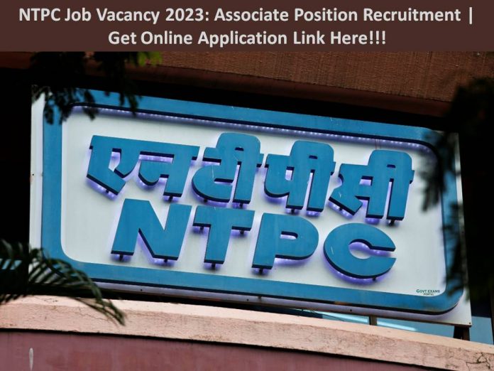 NTPC Job Vacancy 2023: Associate Position Recruitment | Get Online Application Link Here!!!