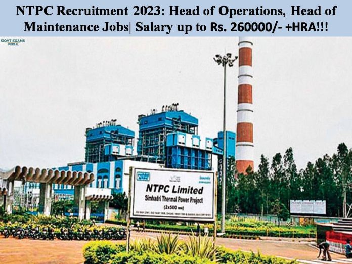 NTPC Recruitment 2023: Head of Operations, Head of Maintenance Jobs| Salary up to Rs. 260000/- +HRA!!!