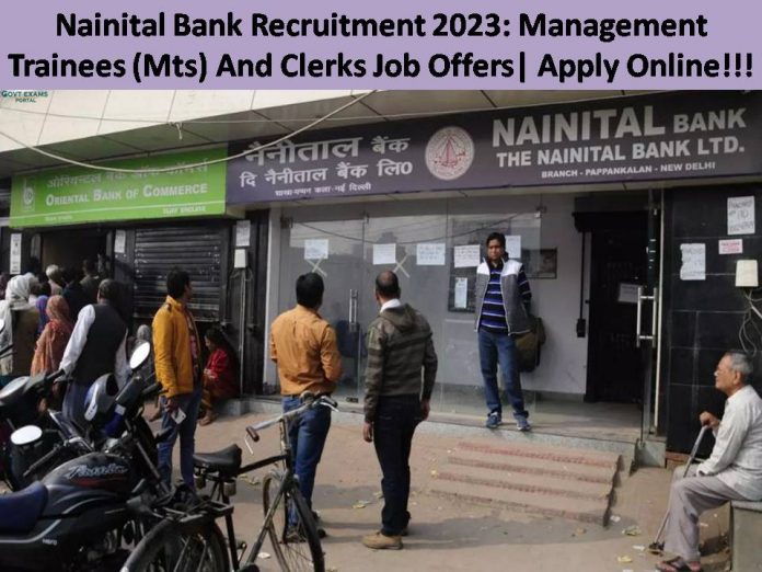 Nainital Bank Recruitment 2023: Management Trainees (Mts) And Clerks Job Offers| Apply Online!!!