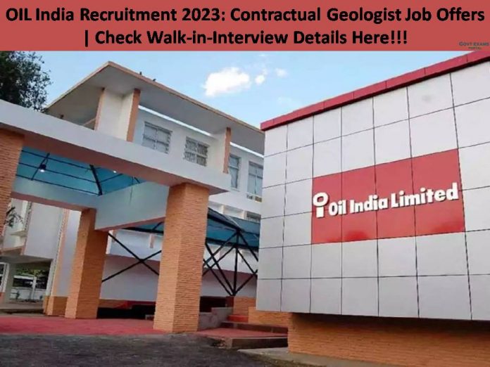 OIL India Recruitment 2023: Contractual Geologist Job Offers | Check Walk-in-Interview Details Here!!!