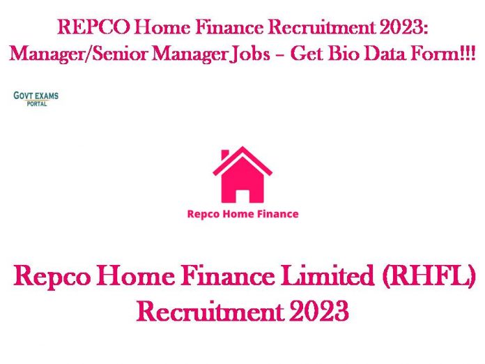 REPCO Home Finance Recruitment 2023: Manager/Senior Manager Jobs – Get Bio Data Form!!!