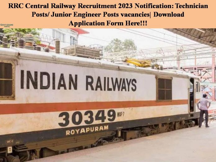 RRC Central Railway Recruitment 2023 Notification: Technician Posts/ Junior Engineer Posts vacancies| Download Application Form Here!!!