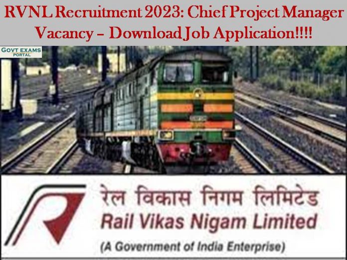 RVNL Recruitment 2023: Chief Project Manager Vacancy – Download Job Application!!!!