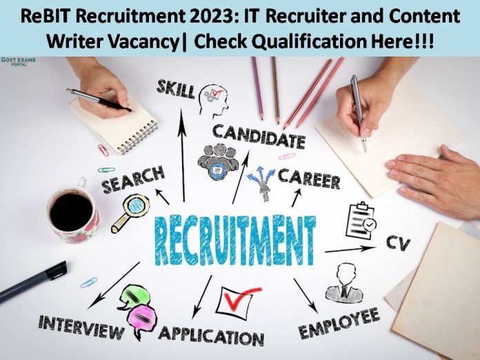 ReBIT Recruitment 2023: IT Recruiter and Content Writer Vacancy| Check Qualification Here!!!