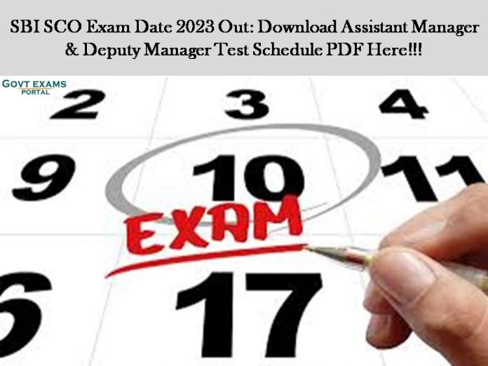 SBI SCO Exam Date 2023 Out: Download Assistant Manager & Deputy Manager Test Schedule PDF Here!!!