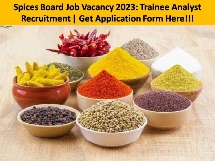 Spices Board Job Vacancy 2023: Trainee Analyst Recruitment | Get Application Form Here!!!