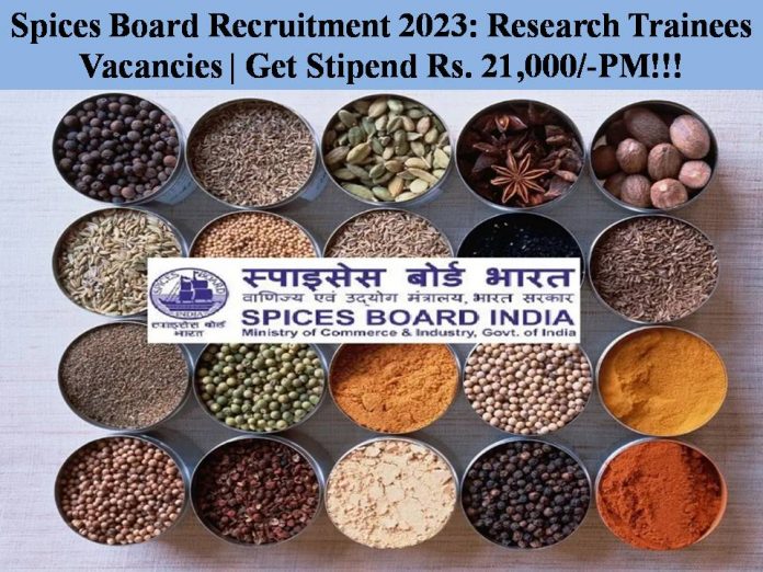 SPICES BOARD Recruitment 2023: Research Trainees Vacancies | Get Stipend Rs. 21,000/-PM!!!