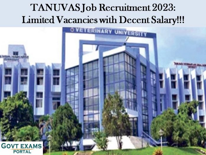 TANUVAS Job Recruitment 2023: Limited Vacancies with Decent Salary!!!