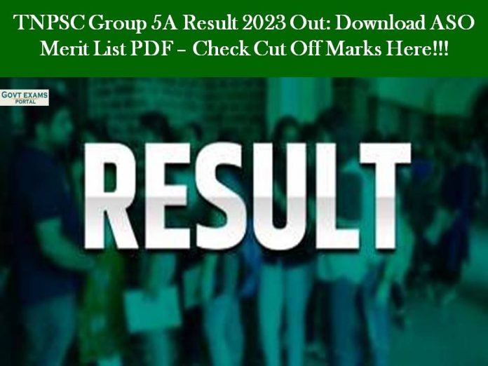 TNPSC Group 5A Result 2023 Out: Download ASO Merit List PDF – Check Cut Off Marks Here!!!