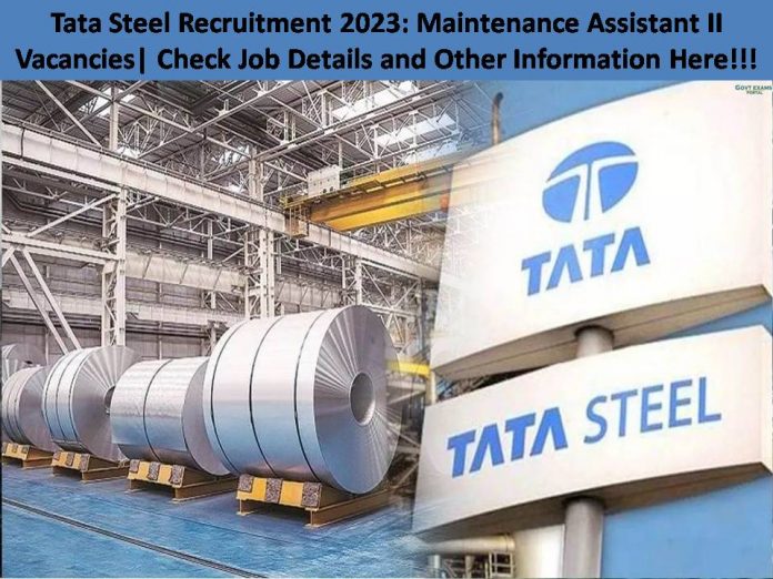 Tata Steel Recruitment 2023: Maintenance Assistant II Vacancies| Check Job Details and Other Information Here!!!