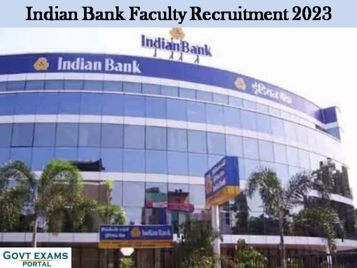 Indian Bank Faculty Recruitment 2023: Wanted Graduates/ Postgraduates!!!